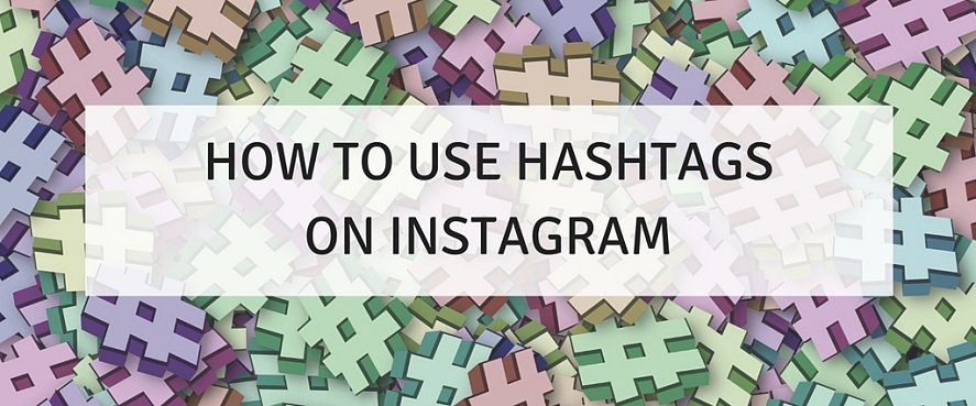 How to use Hashtags on Instagram How to use Hashtags on Instagram