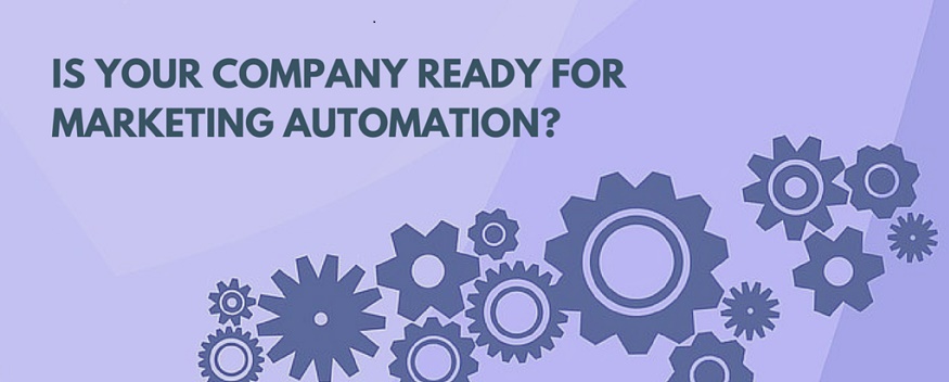 Is Your Company Ready for Marketing Automation? Ready for Marketing Automation
