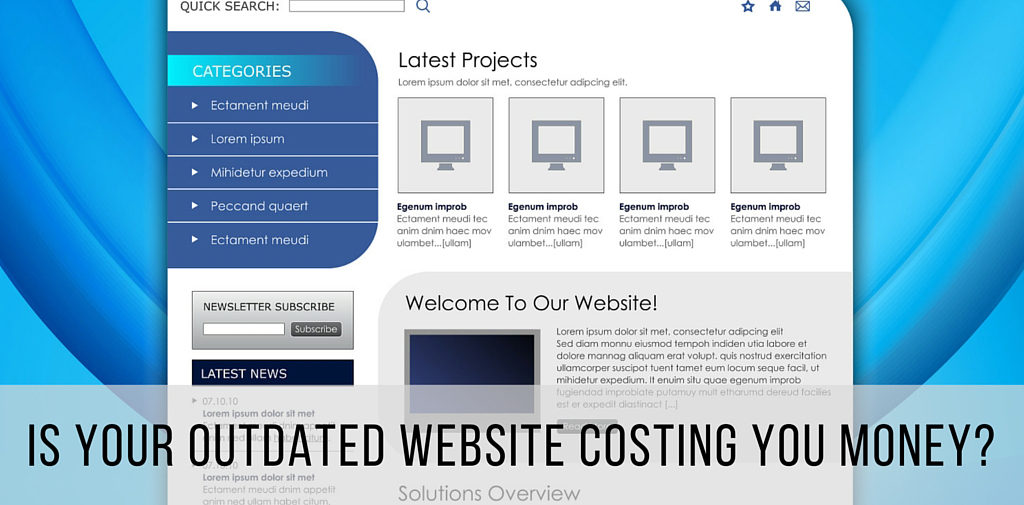Is Your Outdated Website Costing You Money? Is your outdated website costing you money