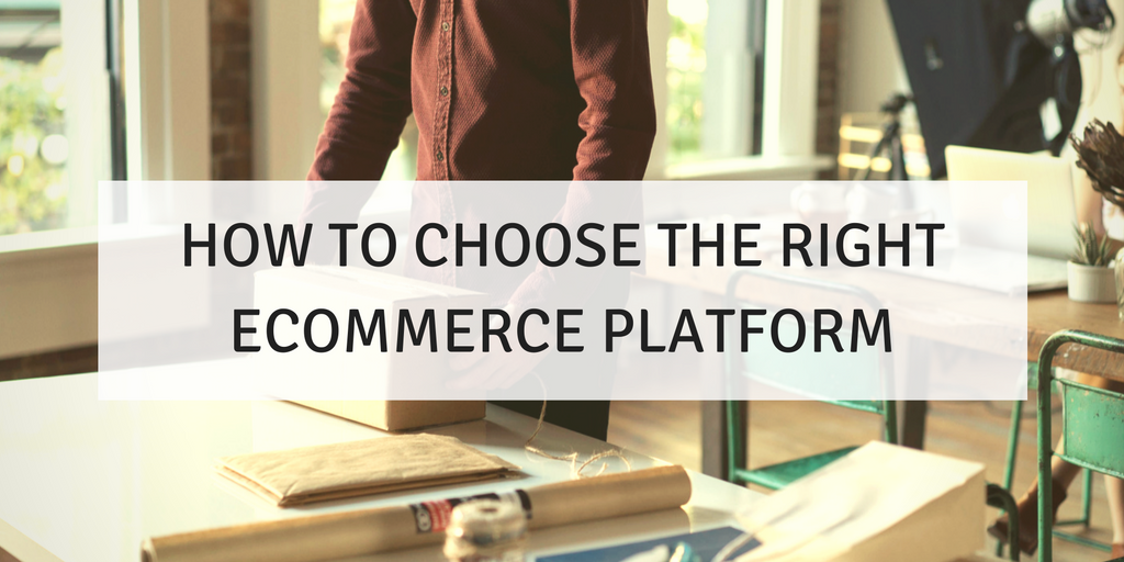 How to Choose the Right Ecommerce Platform choose-the-right-ecommerce-platform
