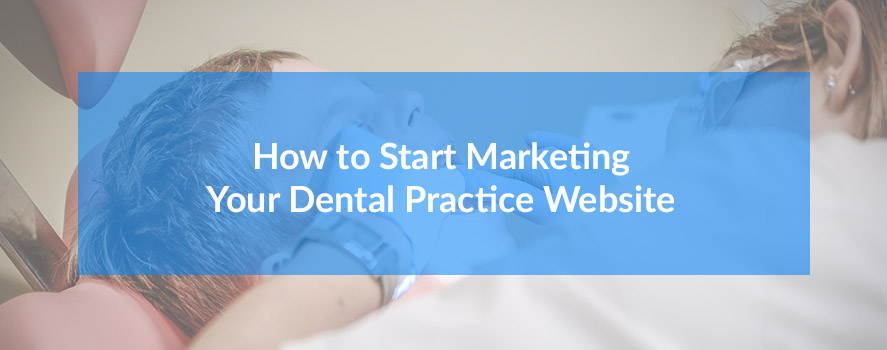 How to Start Marketing Your Dental Practice Website Dental Website Marketing - TheeDesign, Raleigh, NC
