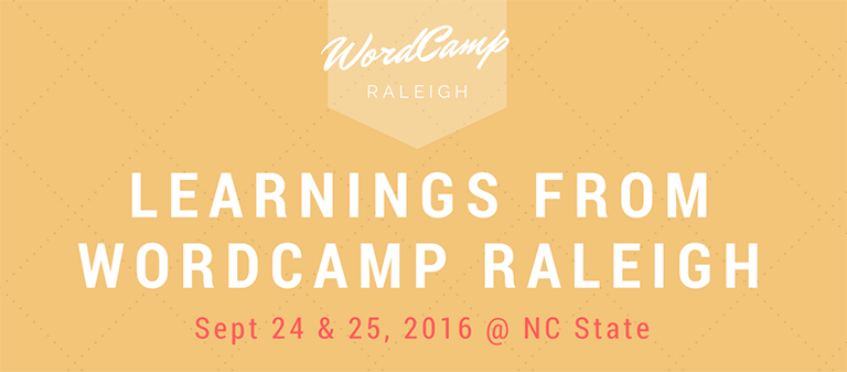 Learnings from WordCamp Raleigh 2016 wordcamp-raleigh-2016-recap