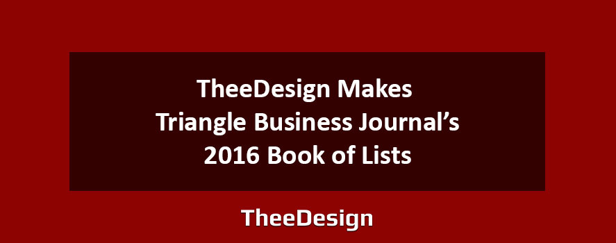 TheeDesign Makes Triangle Business Journal's 2016 Book of Lists triangle business journal book of lists 2016 theedesign