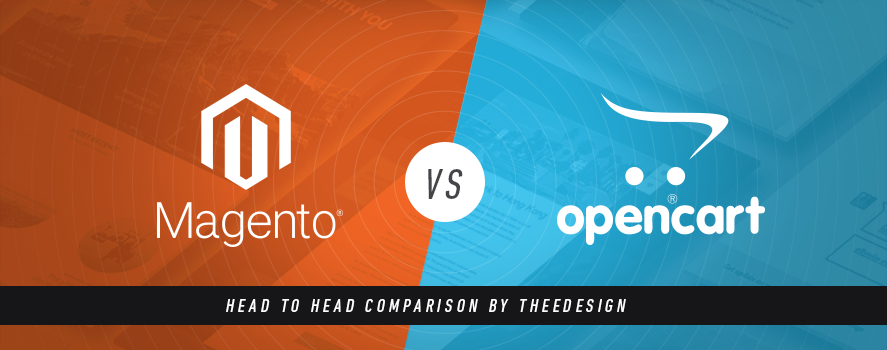 Magento vs. OpenCart Magento Vs. OpenCart by TheeDesign - Ecommerce Website Development and Marketing