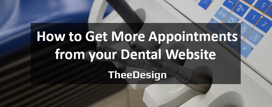 How to get more appointments from your dental website How to Get More Appointments for Dentists - TheeDesign Raleigh
