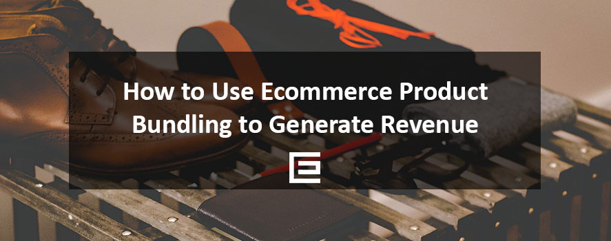 How to Use Ecommerce Product Bundling to Generate Revenue How to Use Ecommerce Product Bundling - TheeDesign Ecommerce Marketing