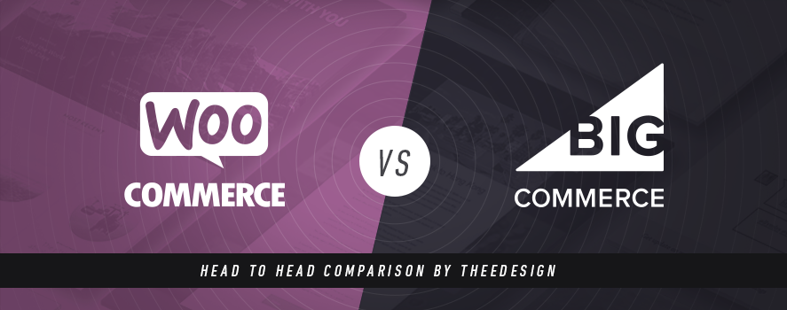 WooCommerce vs. BigCommerce WooCommerce vs. BigCommerce - TheeDesign Ecommerce Website Development and Marketing