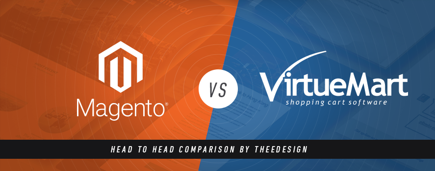 Magento vs. Virtuemart Magento vs. Virtuemart Comparison by TheeDesign Ecommerce Marketing