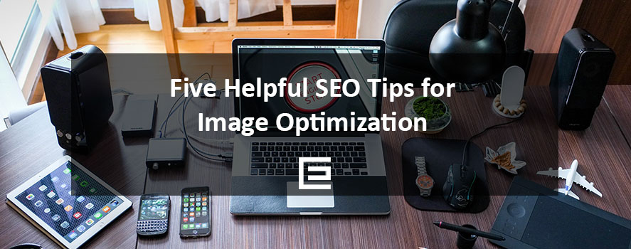 Five Helpful SEO Tips for Image Optimization Five Helpful SEO Tips for Image Optimization - TheeDesign SEO Agency