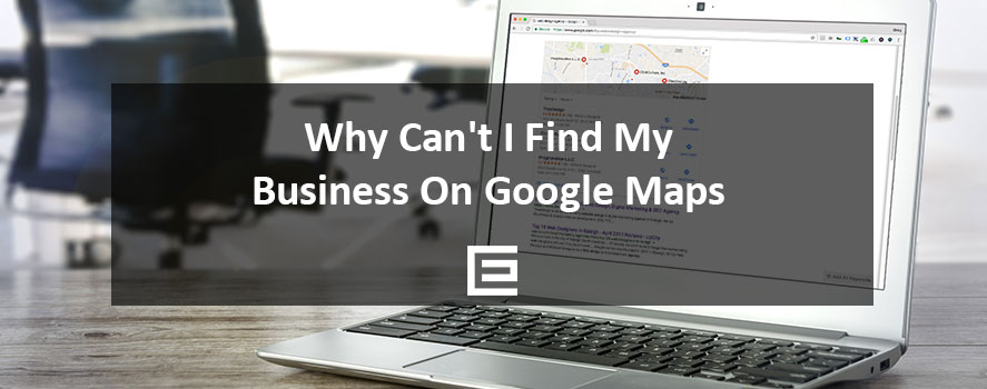 Why Can’t I Find My Business On Google Maps Why Can't I Find My Business On Google Maps - TheeDesign Raleigh