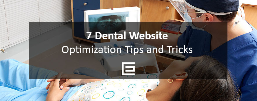 7 Dental Website Optimization Tips and Tricks 7 Dental Website Optimization Tips and Tricks - TheeDesign Dental Marketing