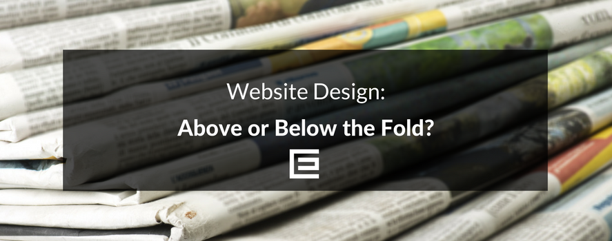 Website Design: Above or Below the Fold? Website Design - Above or Below the Fold