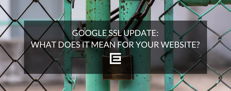 Google’s SSL Update – What Does It Mean for Your Website? Google SSL Update