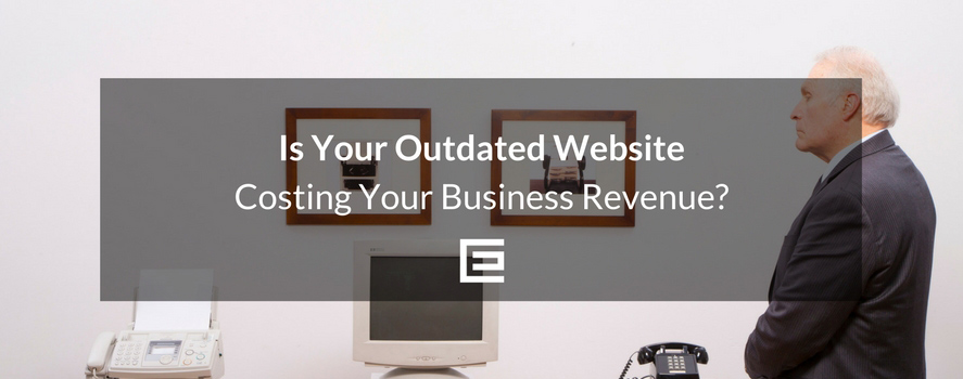 Is Your Outdated Website Costing Your Business Revenue?