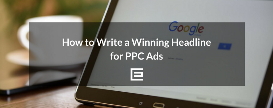 How To Write A Winning Headline For PPC Ads Adwords headline writing