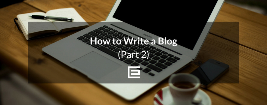 How to Write a Blog Post (Part 2) Writing-a-Blog