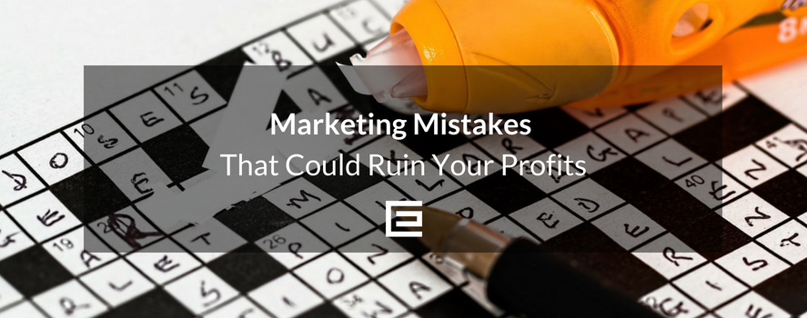 Marketing Mistakes That Could Ruin Your Profits
