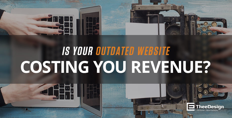 Is Your Outdated Website Costing Your Business Revenue? outdated-website-costing-money