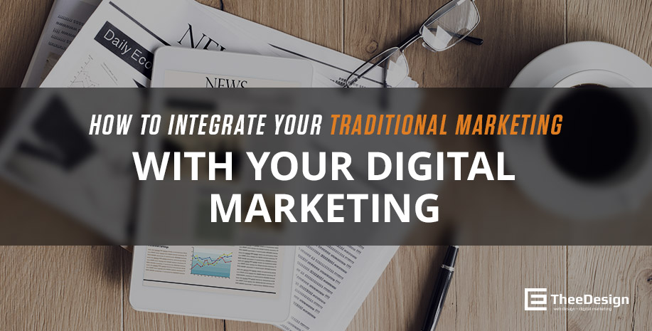 How to Integrate Your Traditional Marketing with Your Digital Marketing traditional-or-digital-marketing